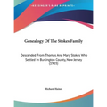 Genealogy Of The Stokes Family: Descended From Thomas And Mary Stokes Who Settled In Burlington County, New Jersey (1903) - Hardcover