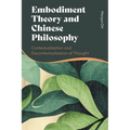 Embodiment Theory and Chinese Philosophy: Contextualization and Decontextualization of Thought - Paperback