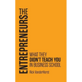 The Entrepreneurs: What They Didn't Teach You in Business School - Paperback