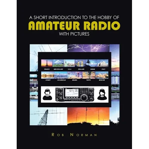 A short Introduction to the hobby of Amateur Radio with Pictures - Paperback