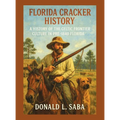 Florida Cracker History, A History of the Celtic Frontier Culture in Pre-1840 Florida