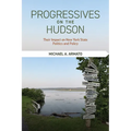Progressives on the Hudson: Their Impact on New York State Politics and Policy
