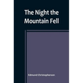 The Night the Mountain Fell: The Story of the Montana-Yellowstone Earthquake - Paperback