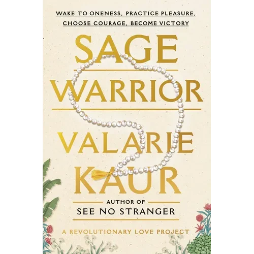Sage Warrior: Wake to Oneness, Practice Pleasure, Choose Courage, Become Victory - Paperback