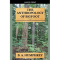 The Anthropology Of Bigfoot - Paperback