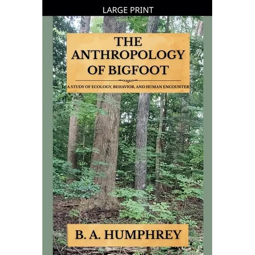 The Anthropology Of Bigfoot - Paperback
