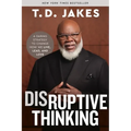 Disruptive Thinking: A Daring Strategy to Change How We Live, Lead, and Love - Paperback