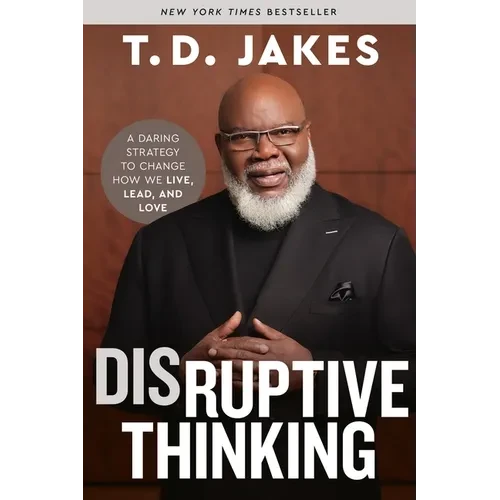 Disruptive Thinking: A Daring Strategy to Change How We Live, Lead, and Love - Paperback