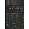Manual for Army Cooks, 1910 - Paperback