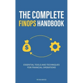 The Complete FinOps Handbook: Essential Tools and Techniques for Financial Operations - Paperback