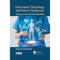 Information Technology and Data in Healthcare: Using and Understanding Data - Paperback