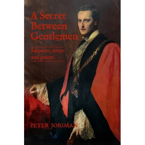 A Secret Between Gentlemen: Suspects, strays and guests. - Paperback