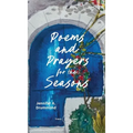 Poems and Prayers for the Seasons: A Guided Journal to Help You Pay Attention to the World Around You, the Life Within You, and Embrace the Gifts of E - Hardcover
