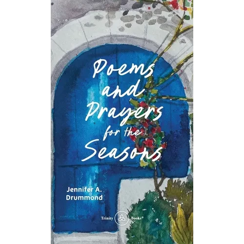 Poems and Prayers for the Seasons: A Guided Journal to Help You Pay Attention to the World Around You, the Life Within You, and Embrace the Gifts of E - Hardcover
