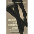 Reflections of an Unconverted Convert: Elie Wiesel, the Problem of God, and One Jew's Return Home - Hardcover