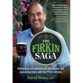 The Firkin Saga: Brewing up entrepreneurial adventures and pioneering tales with the Prince of Ales - Hardcover