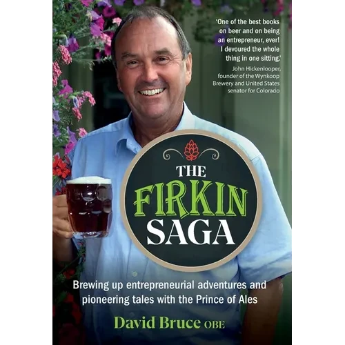 The Firkin Saga: Brewing up entrepreneurial adventures and pioneering tales with the Prince of Ales - Hardcover
