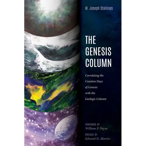 The Genesis Column: Correlating the Creation Days of Genesis with the Geologic Column - Paperback