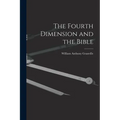 The Fourth Dimension and the Bible - Paperback