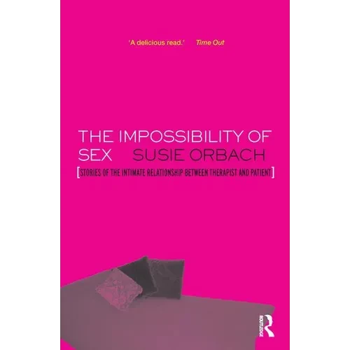 The Impossibility of Sex: Stories of the Intimate Relationship Between Therapist and Client - Paperback