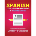 Spanish: Learn Spanish for Beginners in a Fun and Easy Way Including Pronunciation, Spanish Grammar, Reading, and Writing, Plus Short Stories - Hardcover