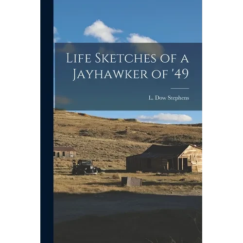 Life Sketches of a Jayhawker of '49