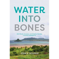 Water Into Bones: Birth Rituals, Ancestors, and Religious Pluralism in Northern Madagascar - Paperback