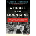 A House in the Mountains: The Women Who Liberated Italy from Fascism - Paperback
