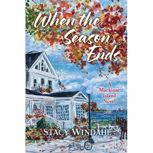 When the Season Ends: A Mackinac Island Novel - Paperback