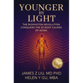Younger by Light: The Biophoton Revolution Conquers The 30 Root Causes of Aging - Paperback