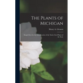 The Plants of Michigan; Simple Keys for the Identification of the Native Seed Plants of the State - Hardcover