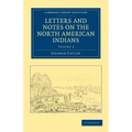 Letters and Notes on the North American Indians - Volume 2 - Paperback