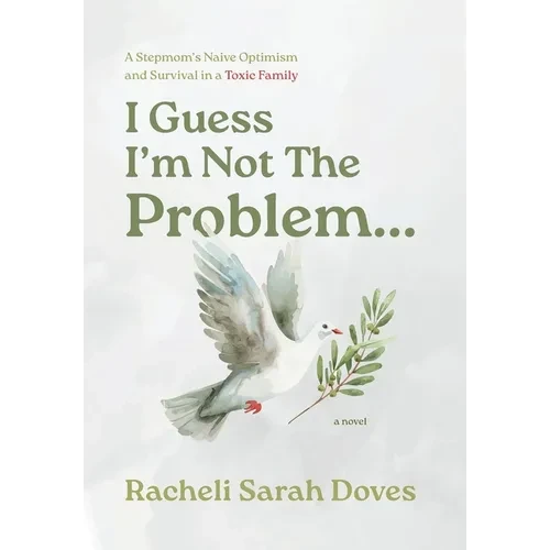I Guess I'm Not The Problem...: A Stepmom's Naive Optimism and Survival in a Toxic Family - Hardcover