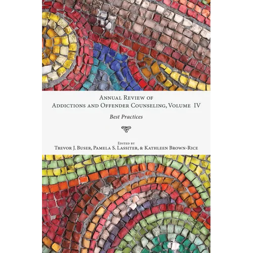 Annual Review of Addictions and Offender Counseling, Volume IV: Best Practices