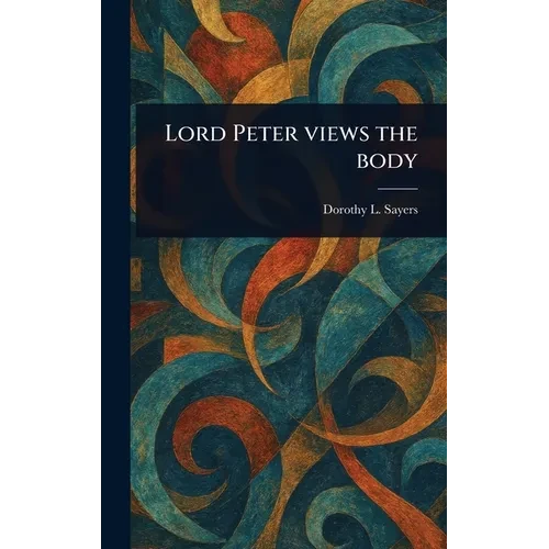 Lord Peter Views the Body - Hardcover