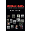 Unforced Errors: 15 Bad Decisions That Changed American History - Hardcover