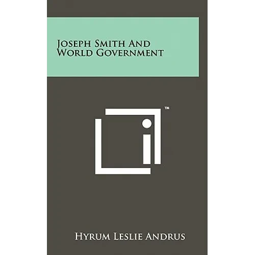 Joseph Smith And World Government - Hardcover