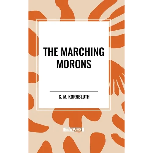The Marching Morons - Hardcover