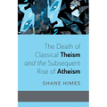 The Death of Classical Theism and the Subsequent Rise of Atheism