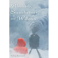 Rhubarb, Strawberries, and Willows - Hardcover