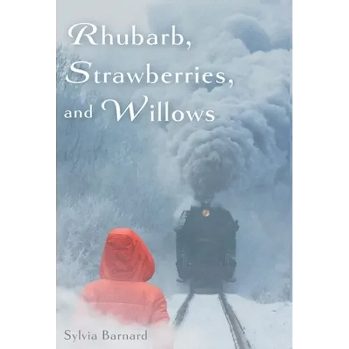 Rhubarb, Strawberries, and Willows - Hardcover