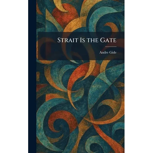 Strait Is the Gate - Hardcover