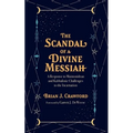 The Scandal of a Divine Messiah: A Response to Maimonidean and Kabbalistic Challenges to the Incarnation - Paperback