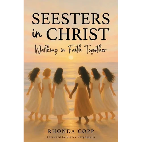Seesters In Christ: Walking in Faith Together - Paperback