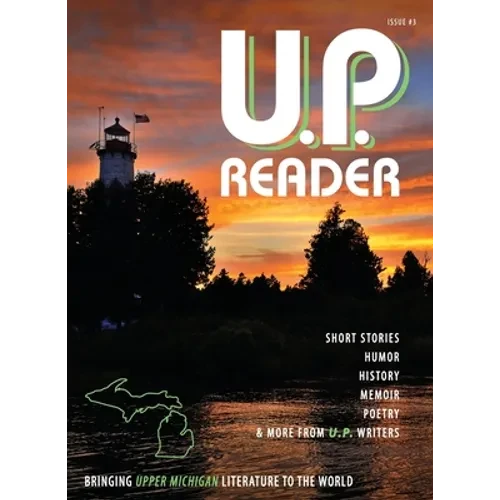 U.P. Reader -- Issue #3: Bringing Upper Michigan Literature to the World - Hardcover