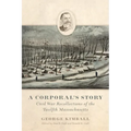 A Corporal's Story: Civil War Recollections of the Twelfth Massachusetts - Paperback