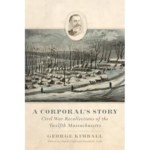 A Corporal's Story: Civil War Recollections of the Twelfth Massachusetts - Paperback