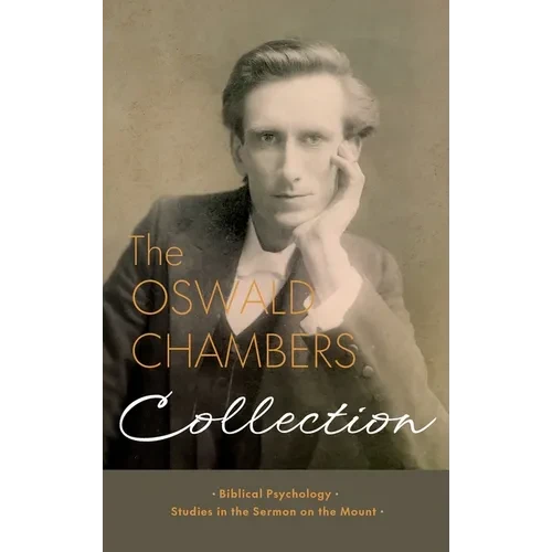 The Oswald Chambers Collection: Biblical Psychology and Studies in the Sermon on the Mount - Hardcover