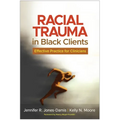 Racial Trauma in Black Clients: Effective Practice for Clinicians - Paperback