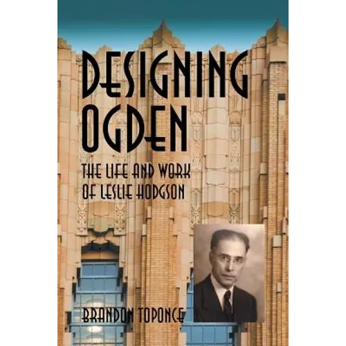 Designing Ogden, the Life and Work of Leslie Hodgson - Paperback